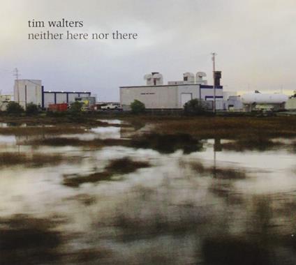 Tim Walters - Neither Here Nor There - CD Audio