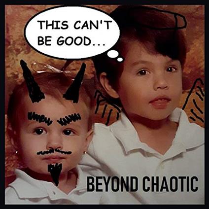 Beyond Chaotic - This Can't Be Good - CD Audio