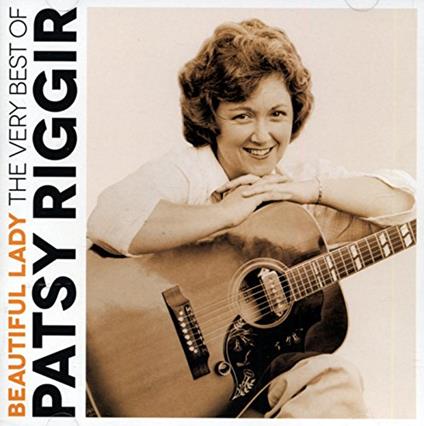 Beautiful Lady: The Very Best of Patsy Riggir - CD Audio di Patsy Riggir