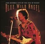 Blue Wild Angel. Jimi Hendrix Live at the Isle of Wight