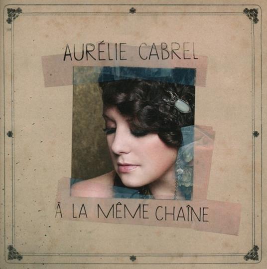 A La Meme Chaine - CD Audio di Aurelie Cabrel