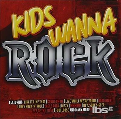 Kids Wanna Rock - CD Audio