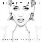 Breathe In, Breathe Out - CD Audio di Hilary Duff
