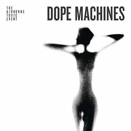 Dope Machines - Vinile LP di Airborne Toxic Event