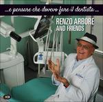 E pensare che dovevo fare il dentista... - CD Audio di Renzo Arbore