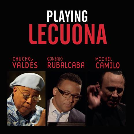 Playing Lecuona - CD Audio di Chucho Valdes,Michel Camilo,Gonzalo Rubalcaba