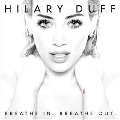 Breathe In. Breathe Out - CD Audio di Hilary Duff