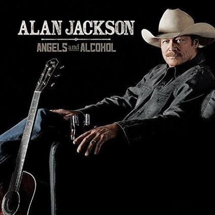 Angels And Alcohol - CD Audio di Alan Jackson