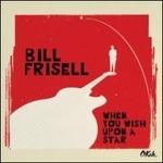 When You Wish Upon a Star - CD Audio di Bill Frisell