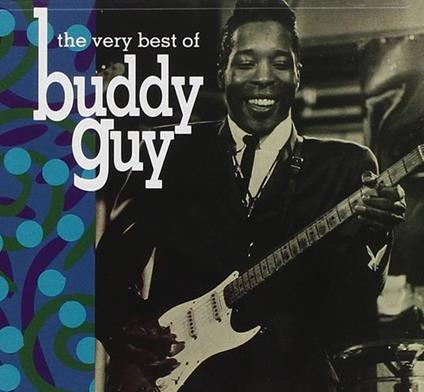 The Very Best Of - CD Audio di Buddy Guy