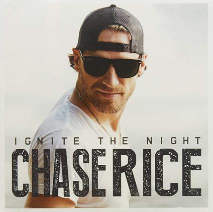 Ignite The Night - CD Audio di Chase Rice