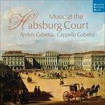 Musica alla corte d'Asburgo. Opere strumentali fra Seicento e Settecento - CD Audio di Andrés Gabetta,Cappella Gabetta