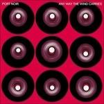 Any Way the Wind Carries - CD Audio di Port Noir