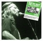 Setlist. The Very of Willie Nelson Live - CD Audio di Willie Nelson