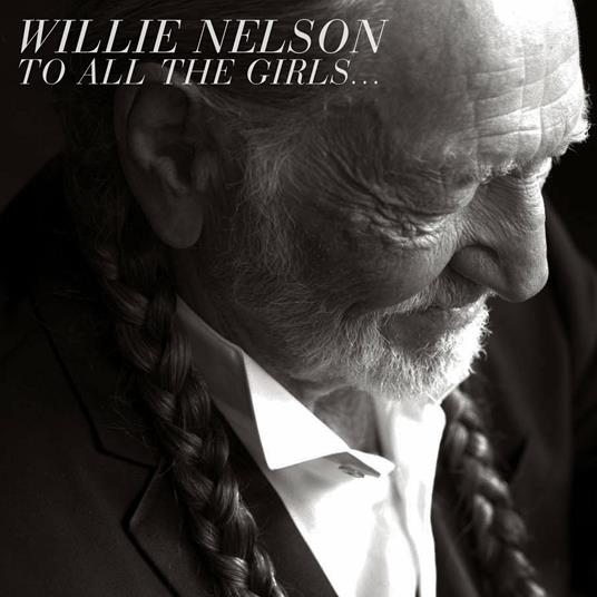 To All the Girls... - CD Audio di Willie Nelson