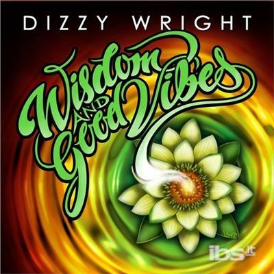Wisdom & Good Vibes ep - CD Audio di Dizzy Wright