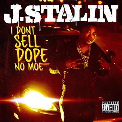 I Don't Sell Dope No Moe - CD Audio di J. Stalin