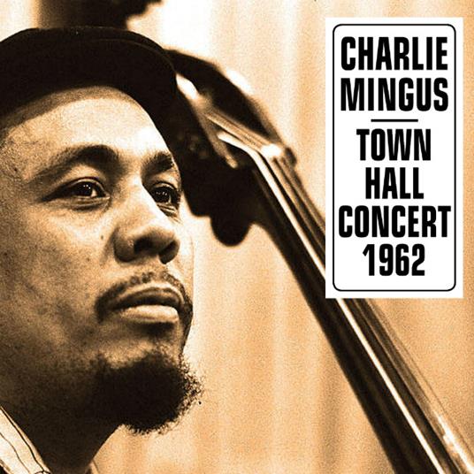 At Town Hall Concert 12-10-1962 - Vinile LP di Charles Mingus