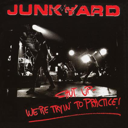 Shut Up We'Re Tryin' To Practice - CD Audio di Junkyard
