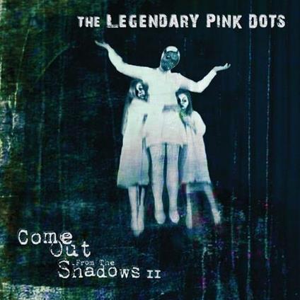 Come Out From The Shadows Ii - Vinile LP di Legendary Pink Dots