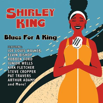 Blues For A King - CD Audio di Shirley King