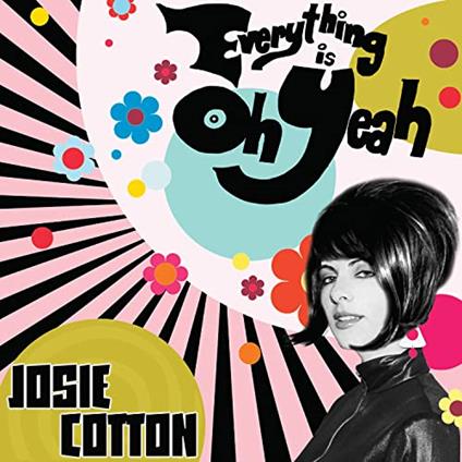 Everything Is Oh Yeah (White) - Vinile LP di Josie Cotton