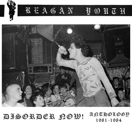 Disorder Now Anthology 1981-1984 (Digipak) - CD Audio di Reagan Youth