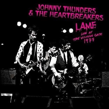 L.A.M.F. Live At The Village Gate 1977 - Vinile LP di Johnny Thunders and the Heartbreakers