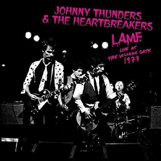 L.A.M.F. Live At The Village Gate 1977 - Vinile LP di Johnny Thunders and the Heartbreakers