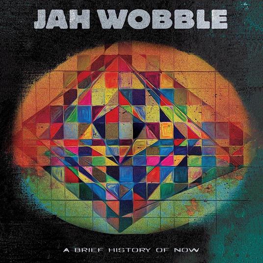 Brief History Of Now - CD Audio di Jah Wobble