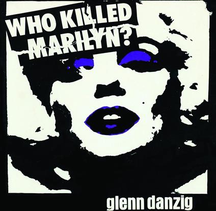 Who Killed Marilyn? - Vinile LP di Glenn Danzig