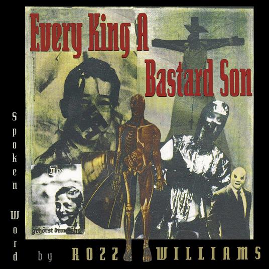 Every King A Bastard Son - Vinile LP di Rozz Williams