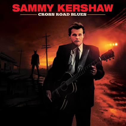 Cross Road Blues - Vinile LP di Sammy Kershaw