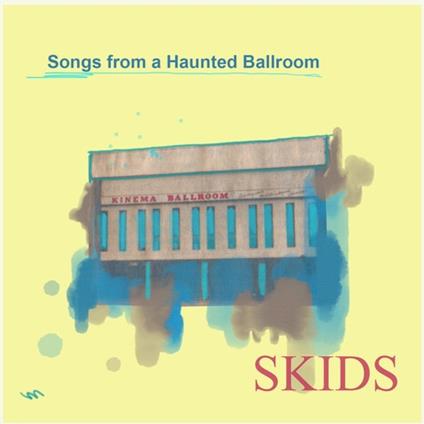 Songs From A Haunted Ballroom - CD Audio di Skids