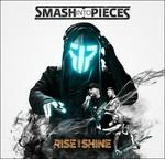 Rise and Shine - CD Audio di Smash Into Pieces