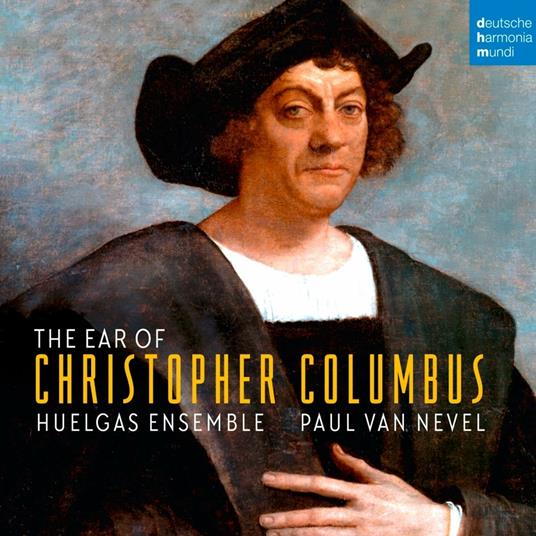 The Ear of Christopher Columbus - CD Audio di Huelgas Ensemble,Paul van Nevel