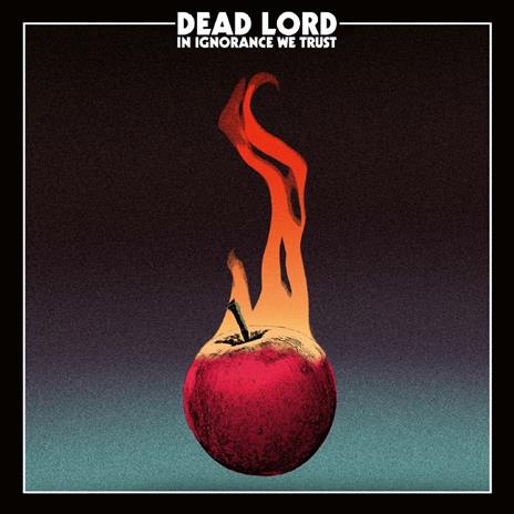 In Ignorance We Trust ( + Poster) - Vinile LP di Dead Lord