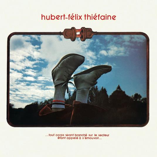 Tout Corps Vivant Branche Sur Le Secteur Etant Appele A S'emouvoir... - Vinile LP di Hubert-Félix Thiéfaine