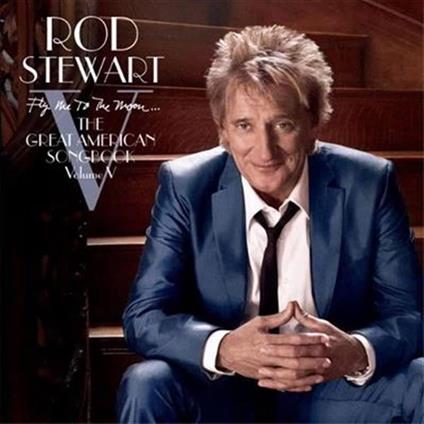 Fly Me To The Moon. The Great American Songbook Volume V (Gold Series) - CD Audio di Rod Stewart