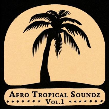 Afro Tropical Soundz Volume 1 - CD Audio