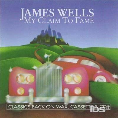 My Claim To Fame - CD Audio di James Wells