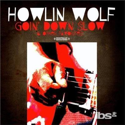 Goin' Down Slow & Other Favorites - CD Audio di Howlin' Wolf