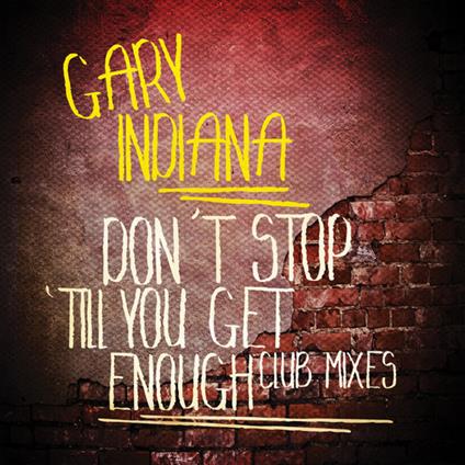 Gary Indiana - Don'T Stop 'Till You Get Enough (Club Mixes) - CD Audio