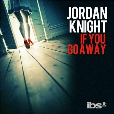 If You Go Away - CD Audio di Jordan Knight
