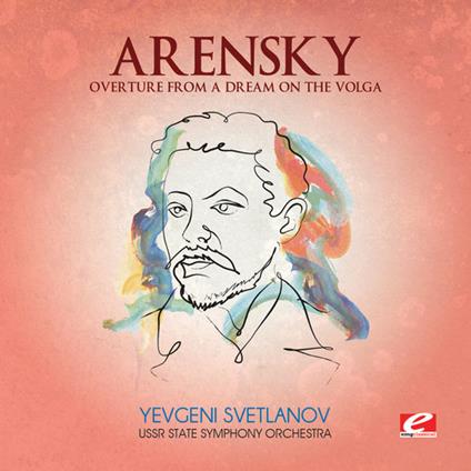 Overture From A Dream On The Volga - CD Audio di Anton Arensky