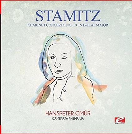Clarinet Concerto No. 10 In B-Flat Major - CD Audio di Johann Stamitz