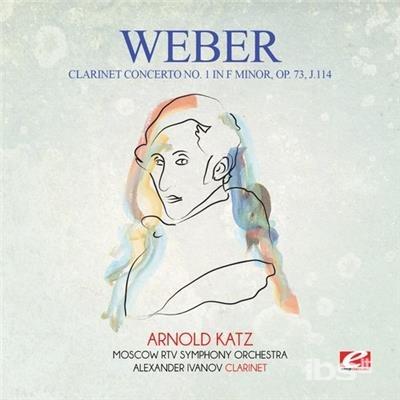 Clarinet Concerto No. 1 In F Minor Op. 73 J.114 - CD Audio di Carl Maria Von Weber