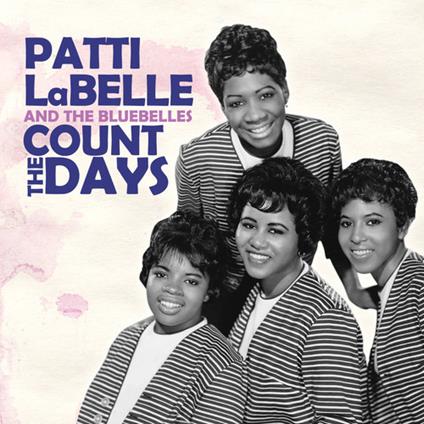 Patti & Bluebelles Labelle - Count Days - CD Audio di Patti Labelle,Bluebelles