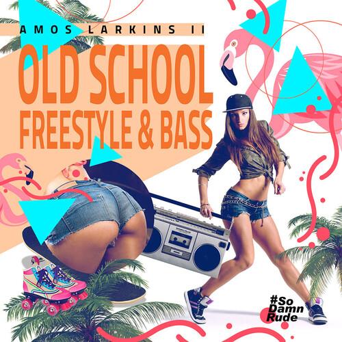 Old School Freestyle & Bass - CD Audio di Amos Larkins II