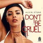 Alvin Cisne - Don't Be Cruel